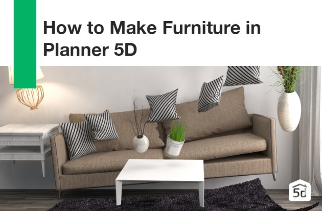 How to Make Furniture in Planner 5D